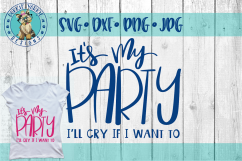 It&#039;s My Party - I&#039;ll Cry If I Want - Hand lettered - SVG Cut Product Image 1