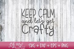 Keep Calm And Lets Get Crafty - SVG DXF EPS PNG Product Image 1