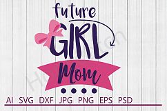 Mom SVG, Future Girl Mom SVG, DXF File, Cuttable File Product Image 1