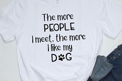 Dog SVG / The more people I meet, the more I like my dog Product Image 2