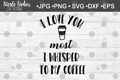 I Love You Most Coffee SVG Cut File Product Image 1