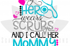 My Hero Wears Scrubs and I call her Mommy SVG Product Image 2