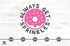 Always Get Sprinkles SVG Product Image 1