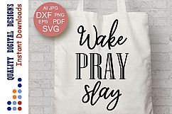 Wake Pray Slay SVG Inspiration Quote SVG Prayer Quote Svg Product Image 1