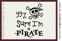 Funny Boys Quote 99% Sure I&#039;m a Pirate - SVG DXF EPS PNG - Cricut and Silhouette - clean cutting files Product Image 1