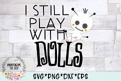 I Still Play With Dolls SVG Cut File Product Image 1