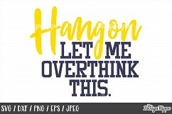 Funny, SVG, Hang On Let Me Overthink This, Sassy, Sarcastic Product Image 1