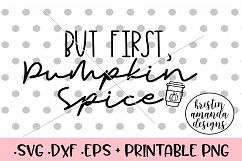 But First Pumpkin Spice Fall SVG DXF SVG DXF EPS PNG Product Image 1