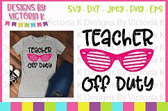 Teacher Off Duty, SVG, DXF, EPS, PNG Cut Files Product Image 1