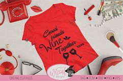 Good friends svg, wine together svg, wine quote svg, Product Image 2