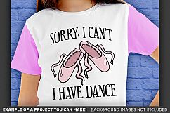 Sorry I Cant I Have Dance SVG - Dance Shirt SVG File - 1051 Product Image 3