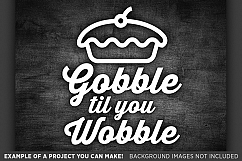Thanksgiving Svg files - Gobble Till You Wobble Svg - 6003 Product Image 3