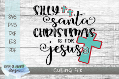 Silly Santa Christmas is for Jesus SVG - A Christmas SVG Product Image 1