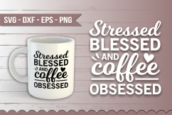 Stressed Blessed and Coffee Obsessed SVG Product Image 1