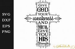 Give God your weakness and He'll give you His Strength SVG Cut File Product Image 1