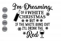 I&#039;m dreaming of a white Christmas wine SVG, Christmas SVG, Wine SVG, Merry Christmas, Christmas Sign, Silhouette Cricut, svg, dxf, eps, png. Product Image 1