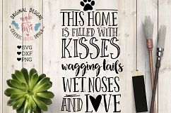 This home is filled with Kisses, Wagging Tails, Wet Noses and Love Cutting File  (SVG, DXF, PNG) Product Image 1