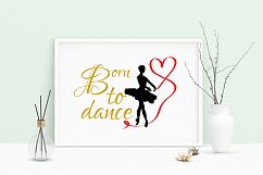 Printable Art Saying Born To Dance Ballet Ballerina Product Image 1