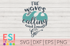 The Waves are Calling and I Must Go| SVG, DXF, EPS &amp; PNG Product Image 1