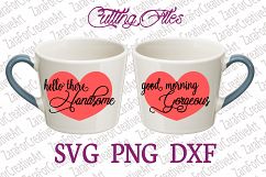 Hello There Handsome Good Morning Gorgeous SVG DXF PNG Cutting files Cricut Silhouette Cameo Die Cut love couple matching Hubby wife husband Product Image 1