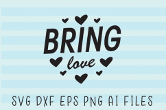 Bring Love SVG Quote Product Image 1