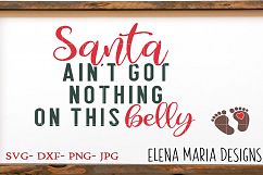 Santa Ain&#039;t Got Nothing On This Belly SVG Product Image 2