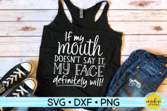If My Mouth Doesn&#039;t Say It My Face Definitely Will SVG  Product Image 1