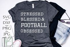 Stressed Blessed and Football Obsessed SVG Product Image 1