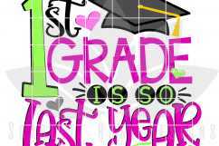 1st Grade is so Last Year - Girl SVG Product Image 2