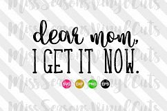 Dear Mom I get it now SVG  Product Image 1