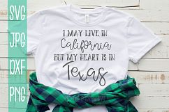 I may live in California but my Heart is in Texas, SVG Product Image 1