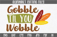 Gobble til you Wobble SVG Cut File - Thanksgiving DXF EPS Product Image 1