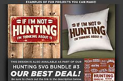 If I&#039;m Not Hunting I&#039;m Thinking About It - Deer SVG - 847 Product Image 2
