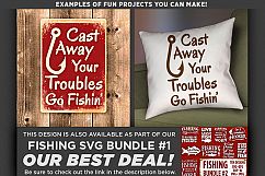 Cast Away Your Troubles GO FISHING Svg File - 787 Product Image 2
