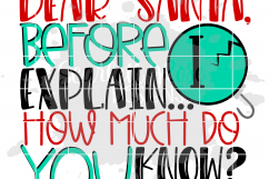 Dear Santa Before I Explain..How Much Do You Know SVG Product Image 3