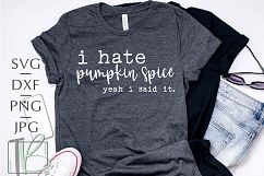 I Hate Pumpkin Spice, Yeah I Said It SVG Product Image 1