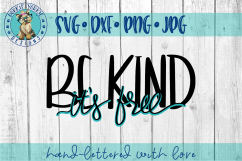 Be Kind - It&#039;s Free - Hand lettered - SVG Cut File Product Image 1