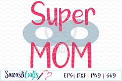 Super Mom - Digital Printable - Cuttable File - Digital Download - SVG EPS PNG DXF  Product Image 1