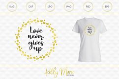 Love Never Gives Up - Love Quote SVG File Product Image 1