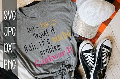 lets taco bout it, nah its nacho problem, guakward, svg Product Image 1