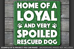 Home of a Loyal and Very Spoiled Rescued Dog SVG File - 823 Product Image 3