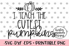 I Teach the Cutest Pumpkins Fall SVG DXF SVG DXF EPS PNG Product Image 1