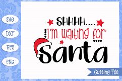 Shhh I'm waiting for Santa SVG Cut File Product Image 1