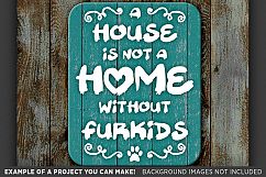 A House Is Not A Home Without FurKids SVG File - 817 Product Image 3