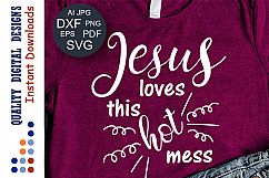 Jesus Loves This Hot Mess Svg file Saying Christian svg Product Image 1