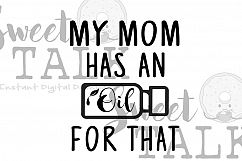 My Mom has an Oil for that svg -Instant digital download Product Image 1