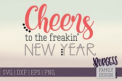 Cheers to the freakin&#039; new year | SVG DXF EPS PNG Product Image 1