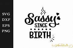 Sassy since birth SVG Cut File Product Image 1