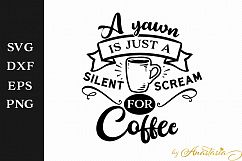 A yawn is just a silent scream for Coffee SVG Decal Product Image 1