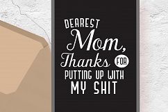 Dearest Mom Thanks for putting up with my shit Printable Product Image 2